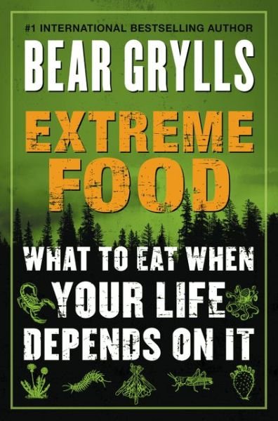 Cover for Bear Grylls · Extreme Food: What to Eat When Your Life Depends on It (Paperback Bog) (2015)