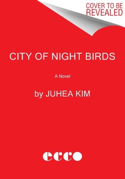 Cover for Juhea Kim · City of Night Birds: A Novel (Hardcover bog) (2024)
