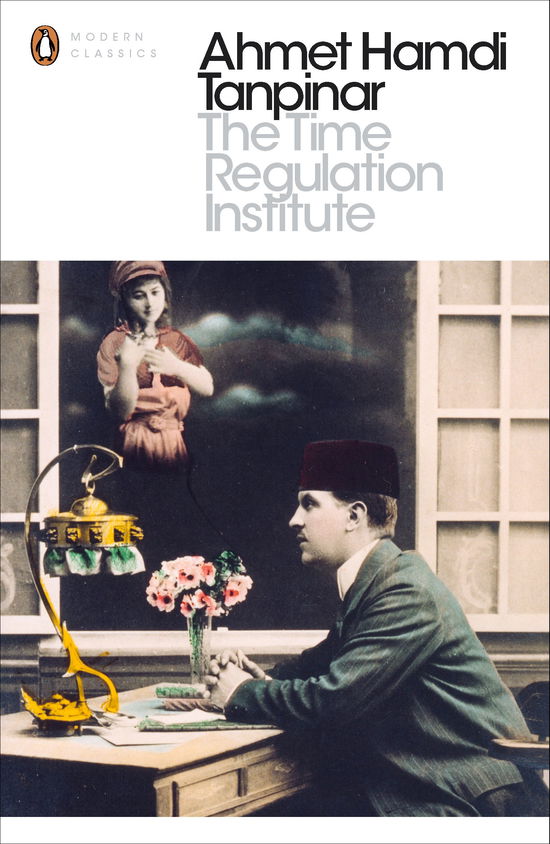 Cover for Ahmet Hamdi Tanpinar · The Time Regulation Institute - Penguin Modern Classics (Pocketbok) (2014)