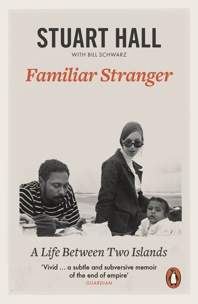 Cover for Hall, Stuart (Author) · Familiar Stranger: A Life between Two Islands (Paperback Book) (2018)