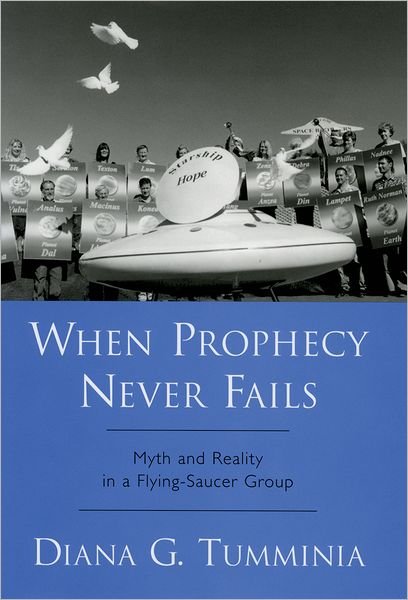 Cover for Tumminia, Diana G. (Lecturer, Department of Sociology, Lecturer, Department of Sociology, California State University at Sacramento) · When Prophecy Never Fails: Myth and Reality in a Flying-Saucer Group (Hardcover Book) (2005)