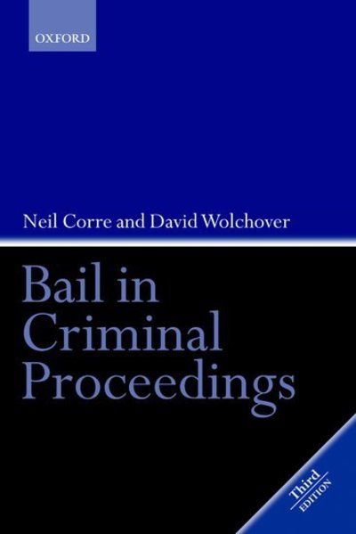 Cover for Corre, Neil (, Barrister, 7 Bell Yard) · Bail in Criminal Proceedings (Hardcover Book) [3 Revised edition] (2004)