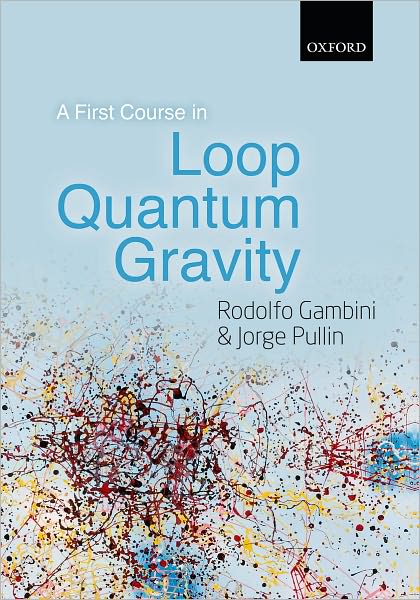 Cover for Gambini, Rodolfo (University of the Republic of Uruguay) · A First Course in Loop Quantum Gravity (Innbunden bok) (2011)