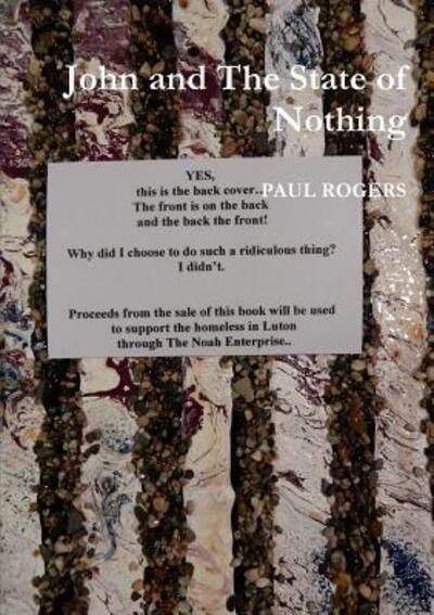 John and The State of Nothing - Paul Rogers - Livros - Lulu.com - 9780244759759 - 15 de fevereiro de 2019