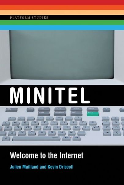 Cover for Mailland, Julien (Indiana University - Bloomington) · Minitel: Welcome to the Internet - Platform Studies (Paperback Book) (2017)