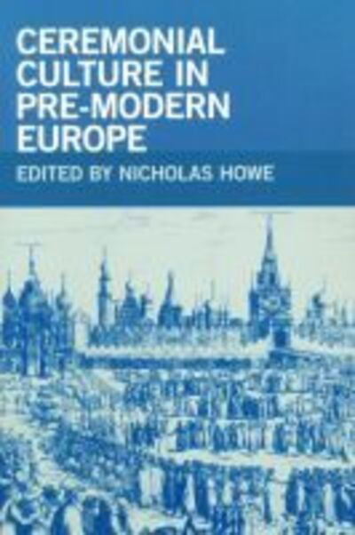 Cover for Nicholas Howe · Ceremonial Culture in Pre-Modern Europe (Paperback Book) (2007)