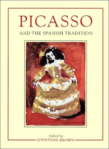 Cover for Jonathan Brown · Picasso and the Spanish Tradition (Hardcover Book) (1996)