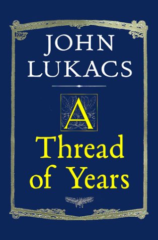 A Thread of Years - John Lukacs - Books - Yale University Press - 9780300080759 - November 10, 1999