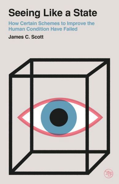 Cover for James C. Scott · Seeing Like a State: How Certain Schemes to Improve the Human Condition Have Failed - Veritas Paperbacks (Pocketbok) (2020)