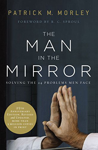 Cover for Patrick Morley · The Man in the Mirror: Solving the 24 Problems Men Face (Paperback Book) [Revised edition] (2014)