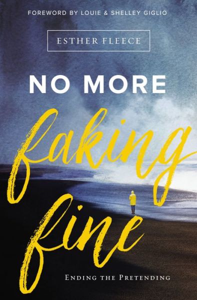 No More Faking Fine: Ending the Pretending - Esther Fleece Allen - Books - Zondervan - 9780310344759 - February 9, 2017