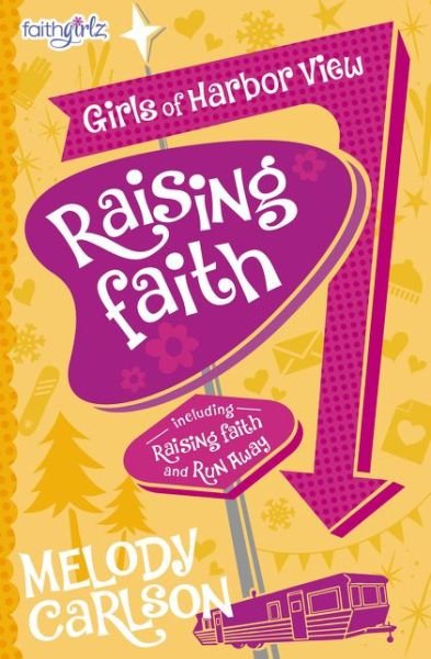 Cover for Melody Carlson · Raising Faith - Faithgirlz / Girls of Harbor View (Paperback Book) (2016)