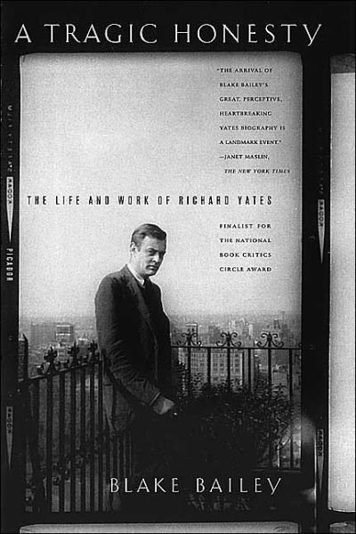 Cover for Blake Bailey · A Tragic Honesty: the Life and Work of Richard Yates (Paperback Book) (2000)