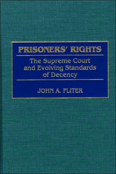 Cover for John A. Fliter · Prisoners' Rights: The Supreme Court and Evolving Standards of Decency (Hardcover Book) (2000)