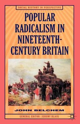 Popular Radicalism in Nineteenth Century Britain - John Belchem - Książki - Macmillan Education UK - 9780333565759 - 18 grudnia 1995