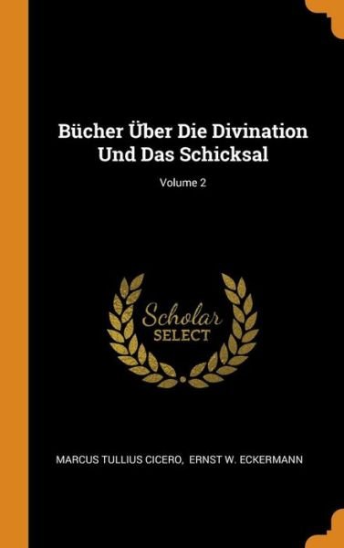 Cover for Marcus Tullius Cicero · B cher ber Die Divination Und Das Schicksal; Volume 2 (Hardcover Book) (2018)