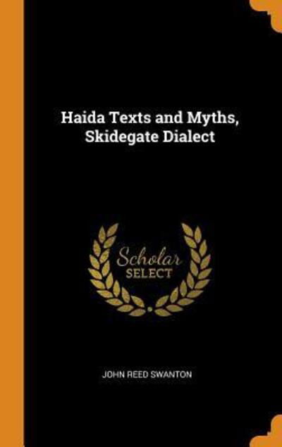 Cover for John Reed Swanton · Haida Texts and Myths, Skidegate Dialect (Hardcover Book) (2018)