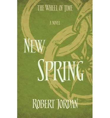 Cover for Robert Jordan · New Spring: A Wheel of Time Prequel (soon to be a major TV series) (Taschenbuch) (2014)