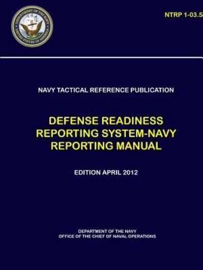 Cover for Department of The Navy · Navy Tactical Reference Publication : Defense Readiness Reporting System-Navy Reporting Manual (NTRP 1-03.50 (Paperback Book) (2018)