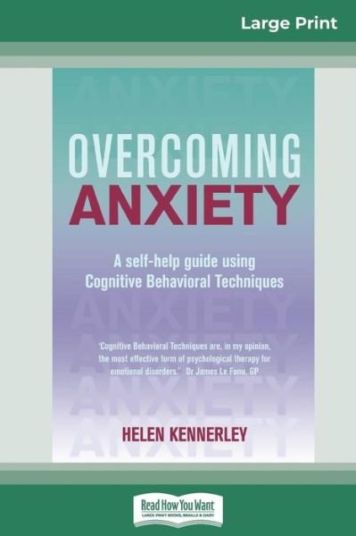 Cover for Helen Kennerley · Overcoming Anxiety: A Self-help Guide Using Cognitive Behavioral Techniques (16pt Large Print Edition) (Pocketbok) (2012)