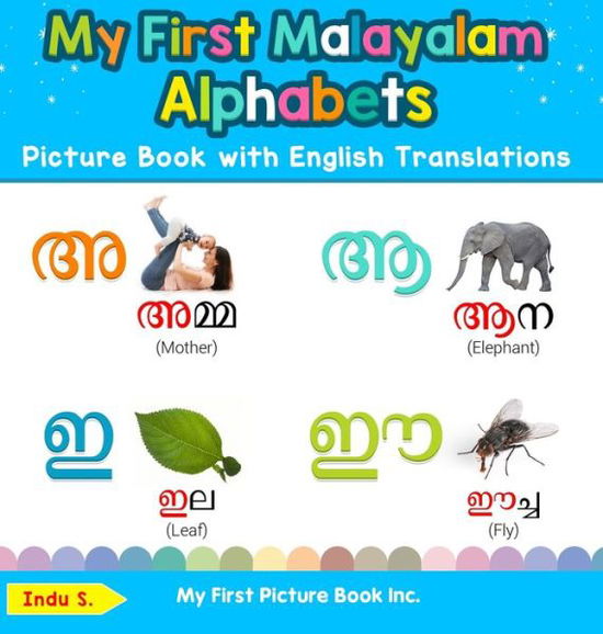 Cover for S. Indu · My First Malayalam Alphabets Picture Book with English Translations: Bilingual Early Learning &amp; Easy Teaching Malayalam Books for Kids - Teach &amp; Learn Basic Malayalam Words for Children (Hardcover Book) (2019)