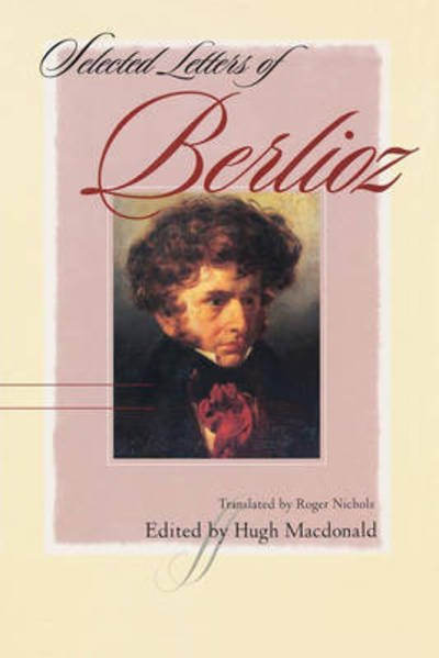 Selected Letters of Berlioz - Hector Berlioz - Libros - WW Norton & Co - 9780393332759 - 29 de mayo de 2024