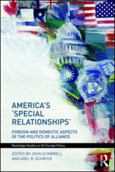 Cover for Dumbrell John · America's 'Special Relationships': Foreign and Domestic Aspects of the Politics of Alliance - Routledge Studies in US Foreign Policy (Paperback Bog) (2009)