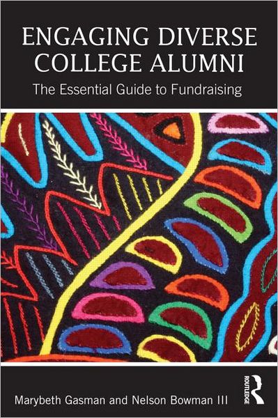 Engaging Diverse College Alumni: The Essential Guide to Fundraising - Gasman, Marybeth (University of Pennsylvania, USA) - Livros - Taylor & Francis Ltd - 9780415892759 - 6 de fevereiro de 2013