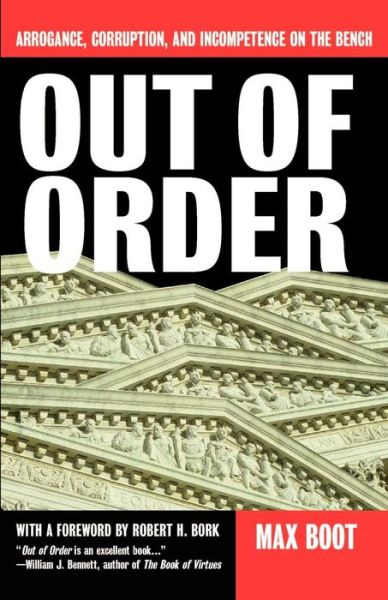 Cover for Max Boot · Out Of Order: Arrogance, Corruption, And Incompetence On The Bench (Paperback Book) [New edition] (1999)