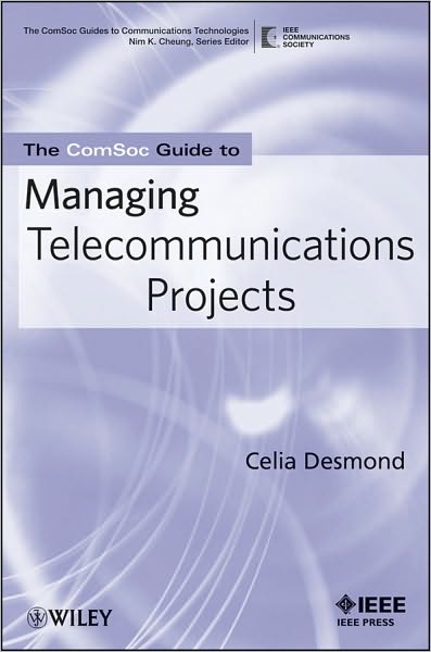 Cover for Desmond, Celia (World Class Telecommunications) · The ComSoc Guide to Managing Telecommunications Projects - The ComSoc Guides to Communications Technologies (Paperback Book) (2010)