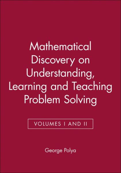 Cover for Polya, George (Stanford University) · Mathematical Discovery on Understanding, Learning and Teaching Problem Solving, Volumes I and II (Paperback Book) [Combined edition] (1981)