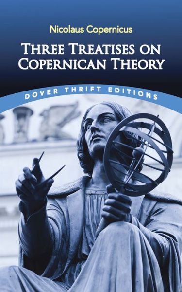 Three Treatises on Copernican Theory - Thrift Editions - Nicolaus Copernicus - Books - Dover Publications Inc. - 9780486827759 - October 17, 2018