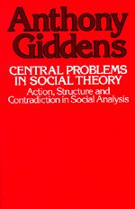 Cover for Anthony Giddens · Central Problems in Social Theory: Action, Structure, and Contradiction in Social Analysis (Paperback Bog) (1979)