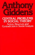 Cover for Anthony Giddens · Central Problems in Social Theory: Action, Structure, and Contradiction in Social Analysis (Pocketbok) (1979)