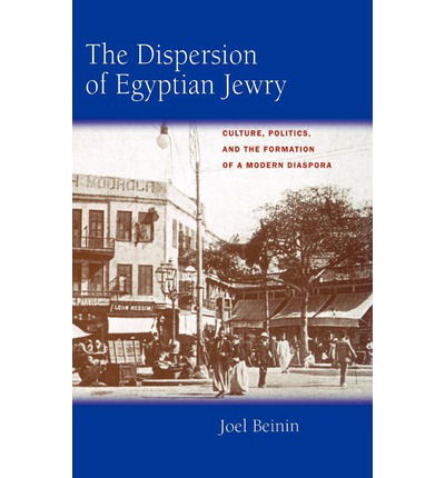 Cover for Joel Beinin · The Dispersion of Egyptian Jewry: Culture, Politics, and the Formation of a Modern Diaspora - Contraversions: Critical Studies in Jewish Literature, Culture, and Society (Hardcover Book) (1998)