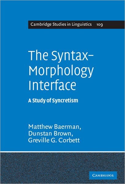 Cover for Baerman, Matthew (University of Surrey) · The Syntax-Morphology Interface: A Study of Syncretism - Cambridge Studies in Linguistics (Taschenbuch) (2009)