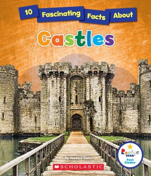 Cover for Jessica Cohn · 10 Fascinating Facts About Castles (Rookie Star: Fact Finder) - Rookie Star: Fact Finder (Paperback Book) (2017)