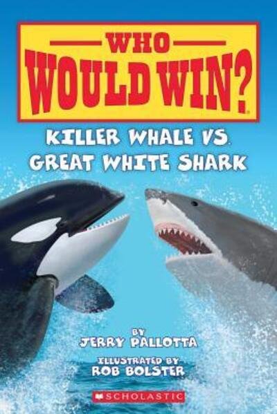 Cover for Jerry Pallotta · Who Would Win? Killer Whale vs. Great White Shark (Book) (2015)