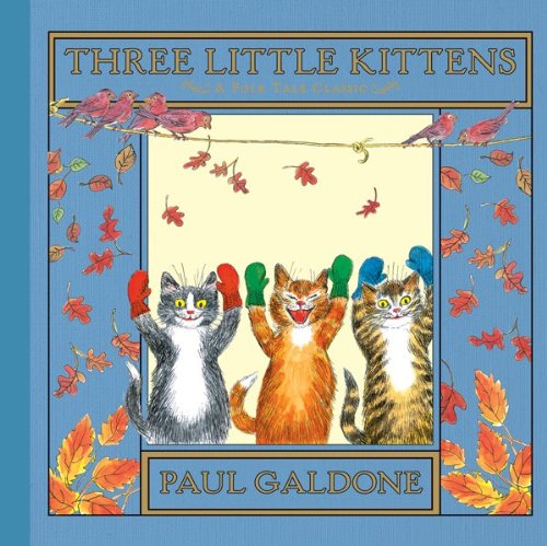 Three Little Kittens - Paul Galdone Nursery Classic - Paul Galdone - Books - HarperCollins - 9780547575759 - March 21, 2011