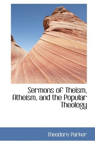Cover for Theodore Parker · Sermons of Theism, Atheism, and the Popular Theology (Paperback Book) (2008)