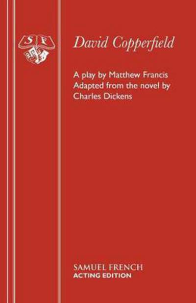 David Copperfield (Play) - Acting Edition S. - Matthew Francis - Books - Samuel French Ltd - 9780573017759 - April 1, 1999