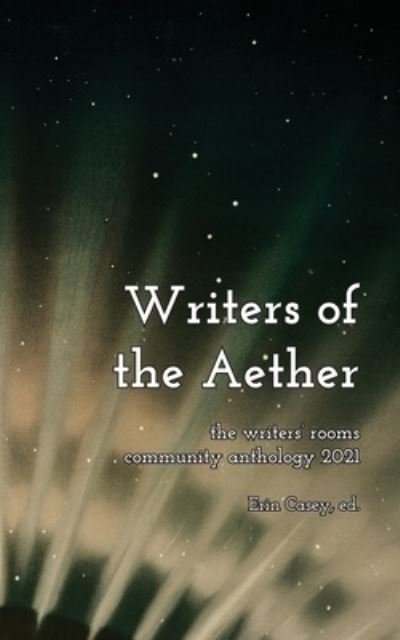 Cover for G Z Chapman · Writers of the Aether : The Writers' Rooms Community Anthology 2021 (Paperback Book) (2021)