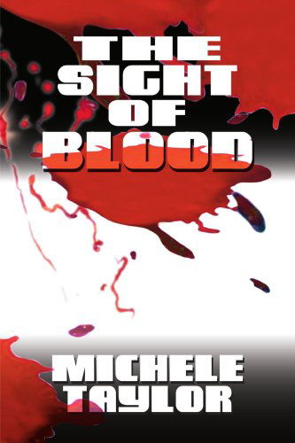 The Sight of Blood - Michele Taylor - Bücher - iUniverse - 9780595181759 - 1. Mai 2001