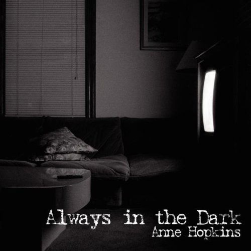 Cover for Anne Hopkins · Always in the Dark (Paperback Book) (2007)