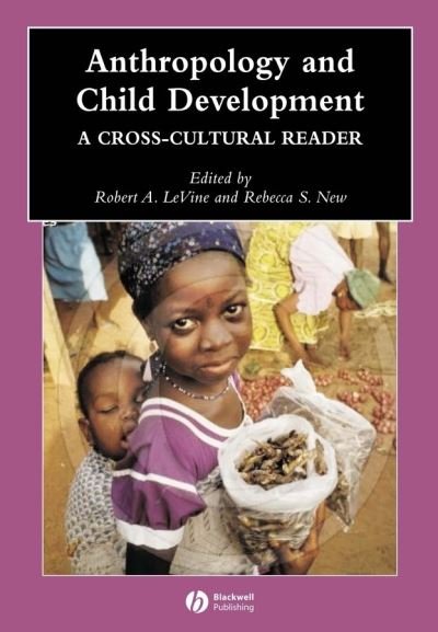 Cover for RA Levine · Anthropology and Child Development: A Cross-Cultural Reader - Wiley Blackwell Anthologies in Social and Cultural Anthropology (Innbunden bok) (2008)