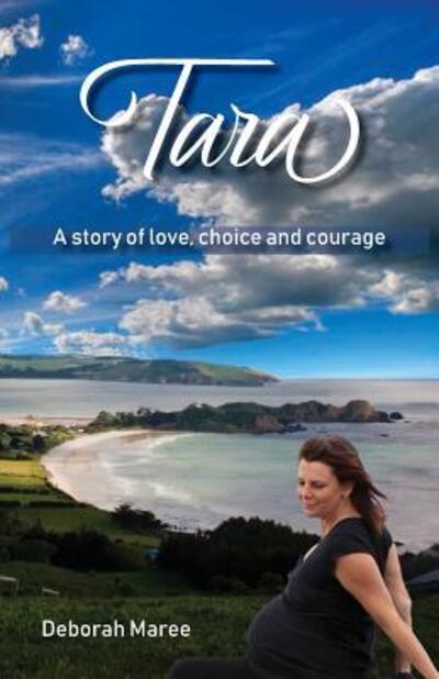 Cover for Deborah Maree · Tara A story of love, choice and courage (Paperback Book) (2018)