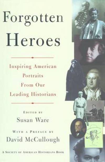 Cover for Susan Ware · Forgotten Heroes: Inspiring American Portraits from Our Leading Historians (Hardcover Book) (1998)