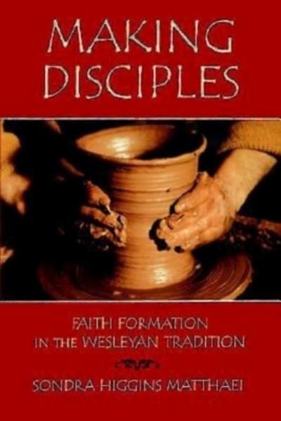 Cover for Sondra Higgins Matthaei · Making Disciples: Faith Information in the Wesleyan Tradition (Narrative History) (Paperback Book) (2000)