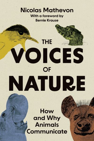 Cover for Nicolas Mathevon · The Voices of Nature: How and Why Animals Communicate (Inbunden Bok) (2023)