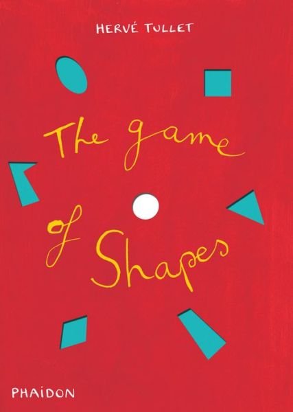 Cover for Herve Tullet · The Game of Shapes (Innbunden bok) (2015)